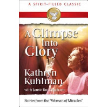 A Glimpse Into Glory by Kathryn Kuhlman